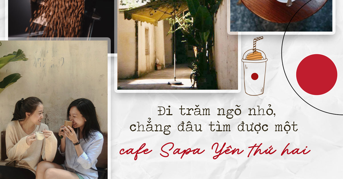 Đi trăm ngõ nhỏ, chẳng đâu tìm được một cafe Sapa Yên thứ hai