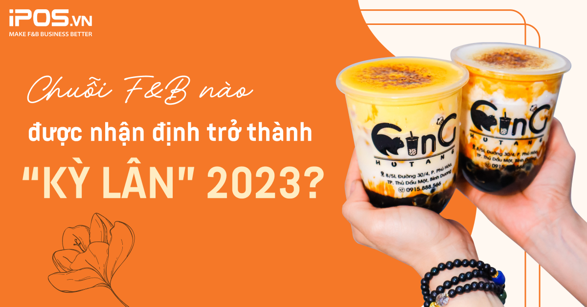 Chuỗi F&B nào được nhận định trở thành “kỳ lân” năm 2023?