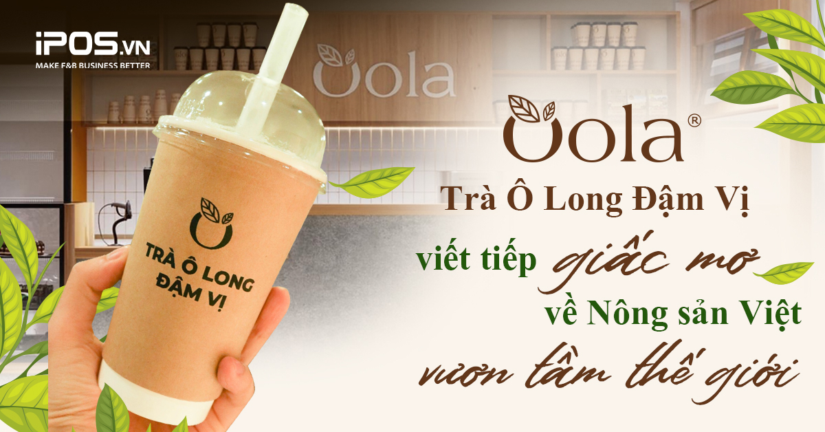 Thương hiệu Oola: Viết tiếp giấc mơ về Nông sản Việt “vươn tầm thế giới”
