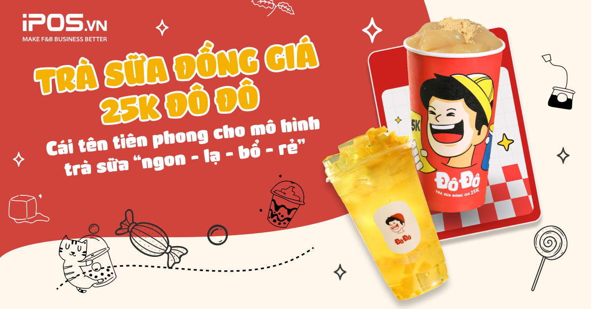 Trà sữa đồng giá 25K Đô Đô: Cái tên tiên phong cho mô hình trà sữa “ngon – lạ – bổ – rẻ”