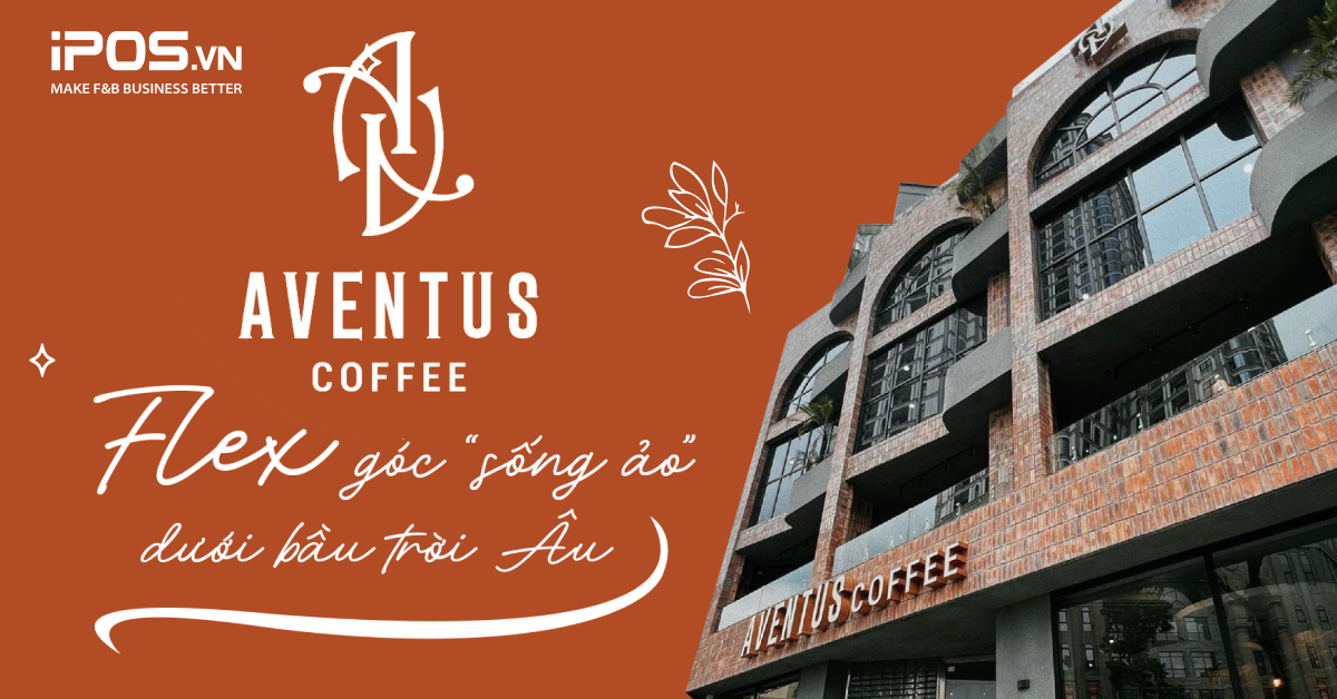 Ghé Aventus Coffee – Flex góc “sống ảo” dưới bầu trời Âu