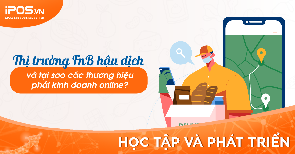 [iPOS Học Tập] Thị trường F&B hậu Covid và tại sao cần kinh doanh online?