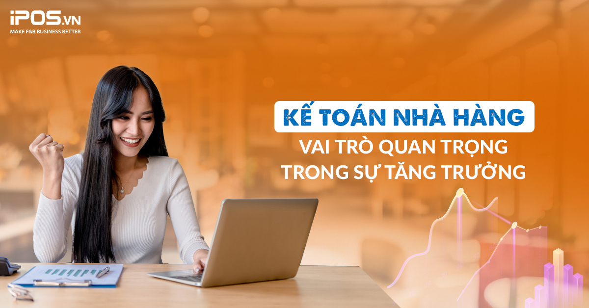 Kế toán nhà hàng – Vai trò quan trọng trong sự tăng trưởng