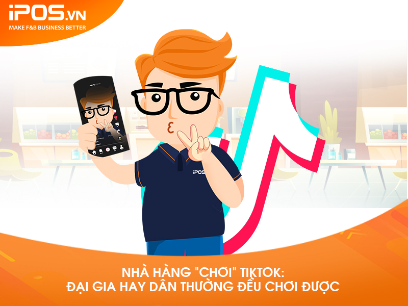 Thương hiệu F&B lớn nhỏ nào cũng có thể gia nhập kênh TikTok