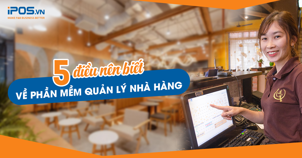 Những thông tin đáng chú ý về phần mềm quản lý nhà hàng