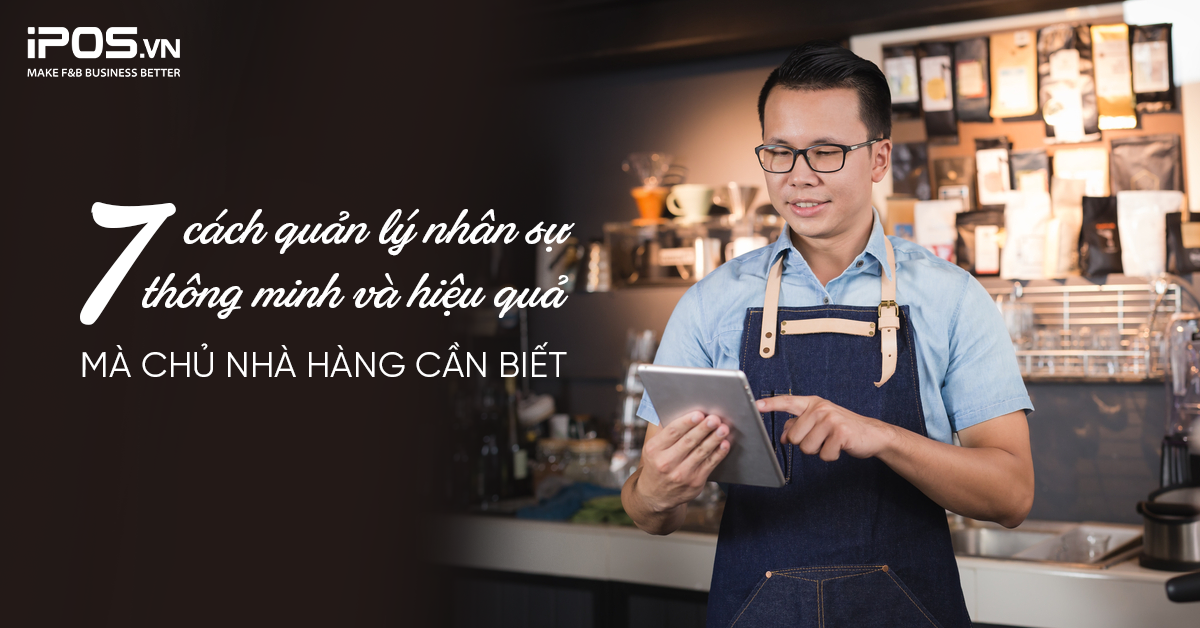 7 cách quản lý nhân sự thông minh và hiệu quả mà chủ nhà hàng cần biết