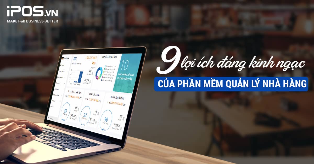 9 lợi ích của phần mềm quản lý nhà hàng có thể bạn chưa biết