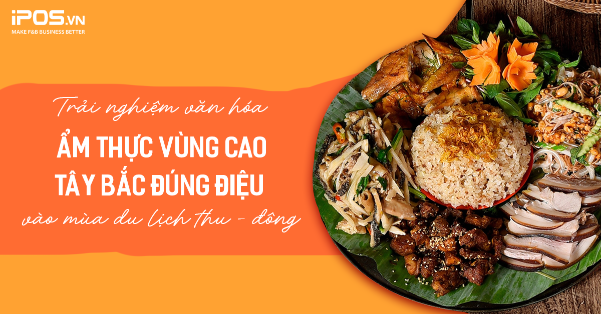 Trải nghiệm văn hóa ẩm thực vùng cao Tây Bắc đúng điệu vào mùa du lịch thu – đông