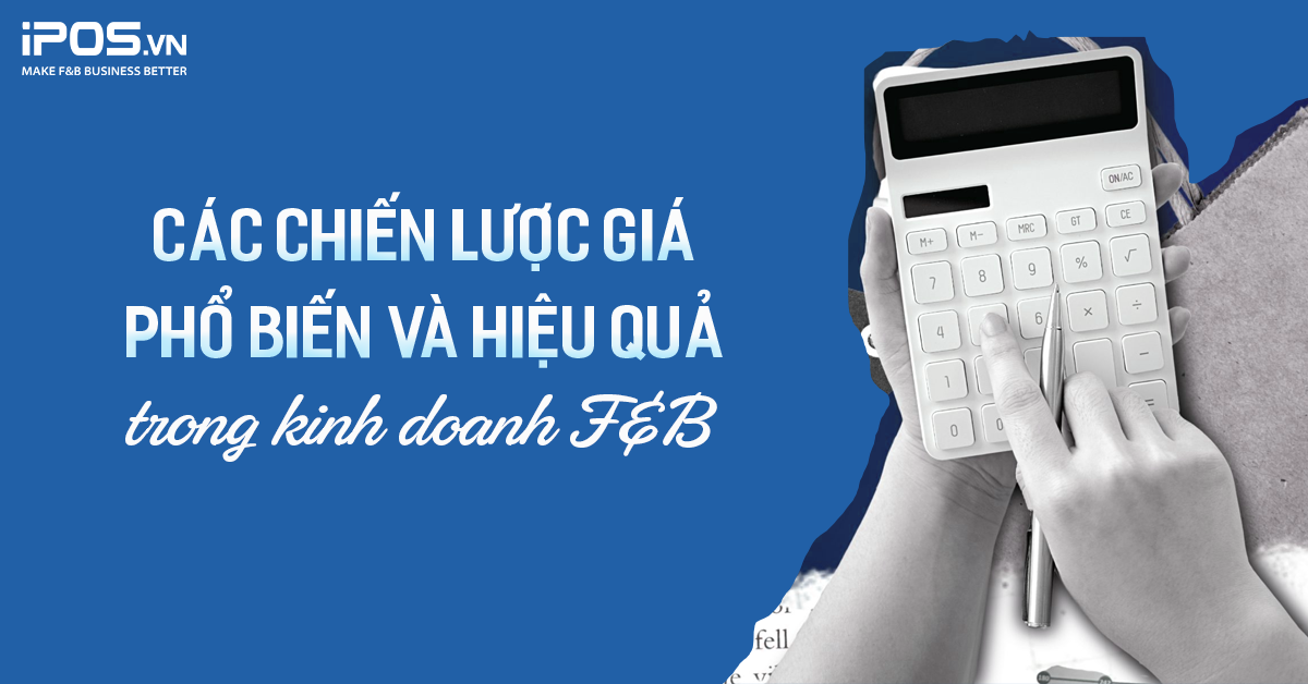 Các chiến lược giá phổ biến và hiệu quả trong kinh doanh F&B