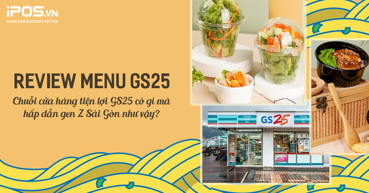 Review menu GS25. Chuỗi cửa hàng tiện lợi GS25 có gì mà hấp dẫn gen Z Sài Gòn như vậy?