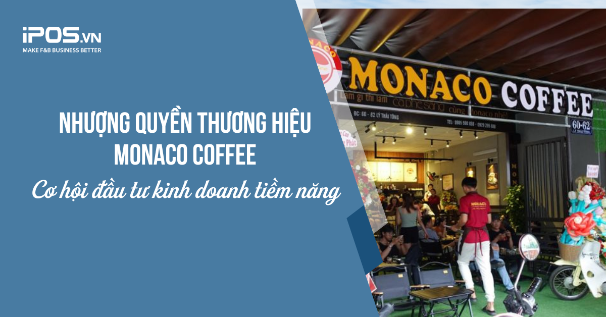 Nhượng quyền thương hiệu Monaco Coffee: Cơ hội đầu tư kinh doanh tiềm năng