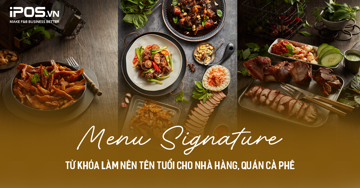 Signature menu: Từ khóa làm nên tên tuổi cho nhà hàng, quán cà phê