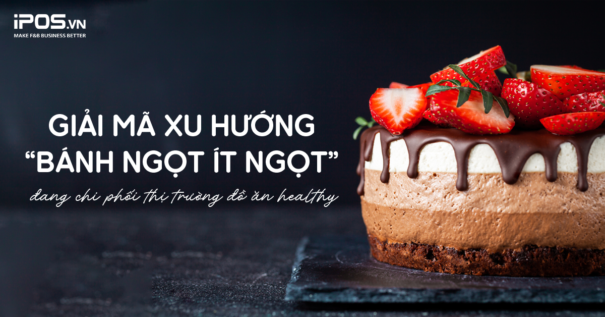 Giải mã xu hướng “Bánh ngọt ít ngọt” đang chi phối thị trường đồ ăn healthy những năm gần đây
