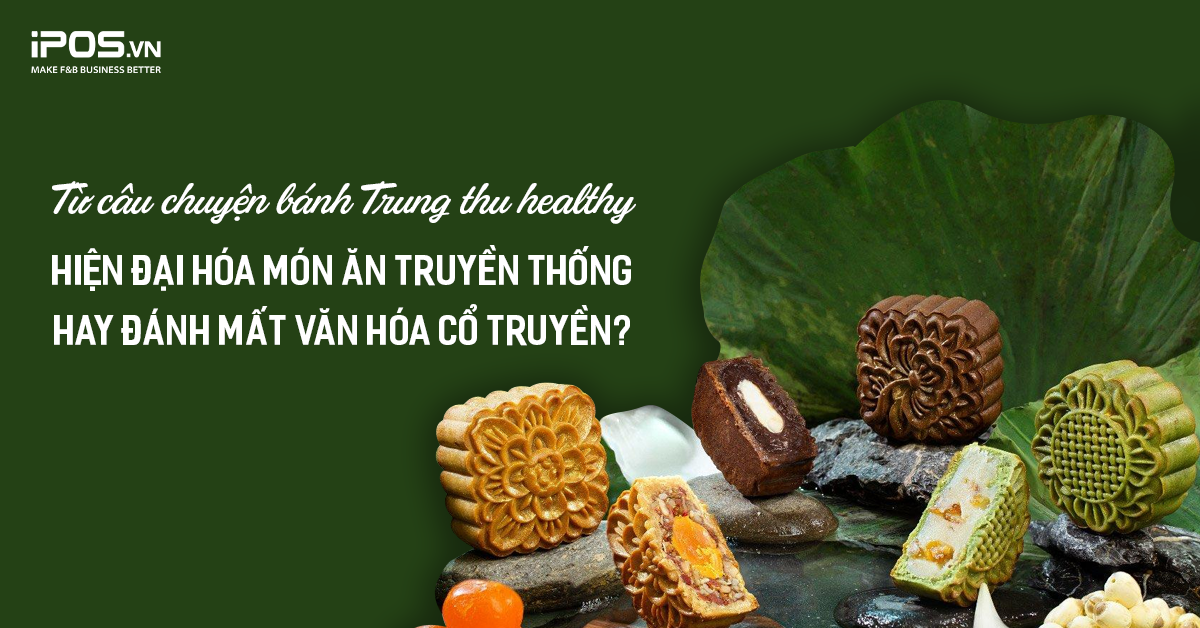 Từ câu chuyện bánh Trung thu healthy: Hiện đại hóa món ăn truyền thống hay Đánh mất văn hóa cổ truyền?