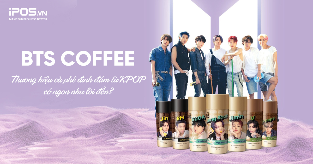 BTS Coffee – Thương hiệu cà phê đình đám từ KPOP có ngon như lời đồn?