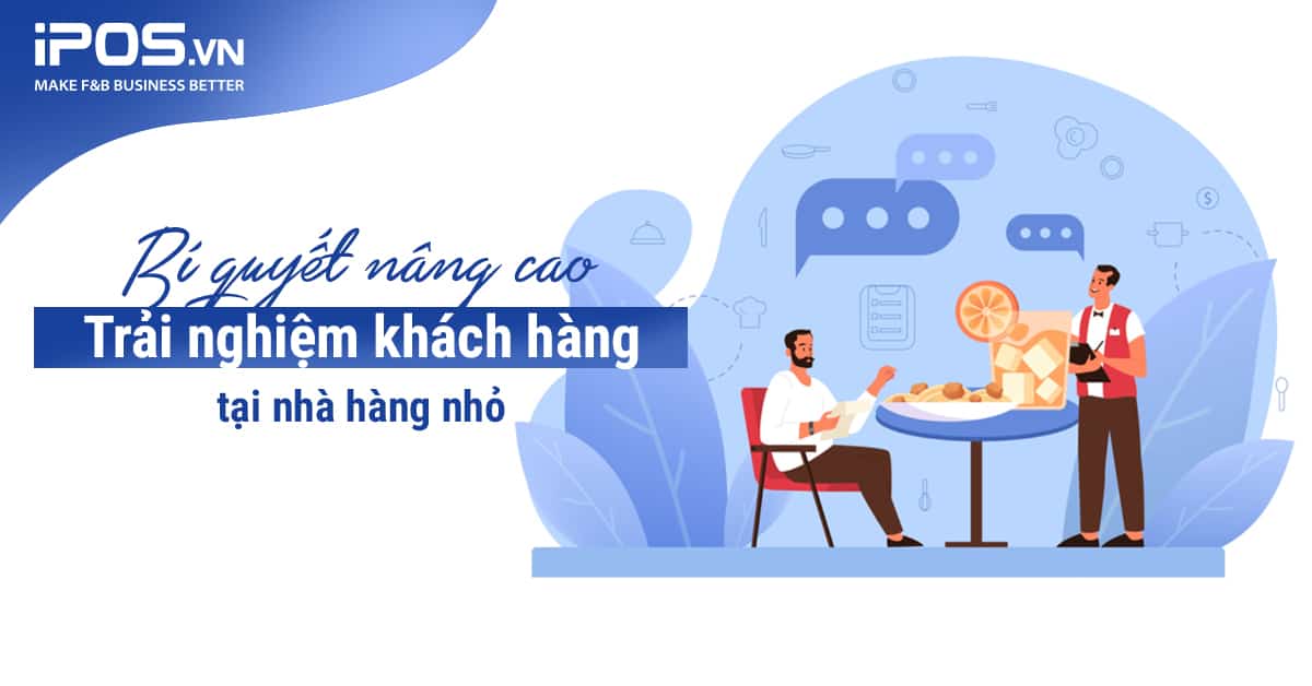 Bí quyết nâng cao trải nghiệm khách hàng tại nhà hàng nhỏ