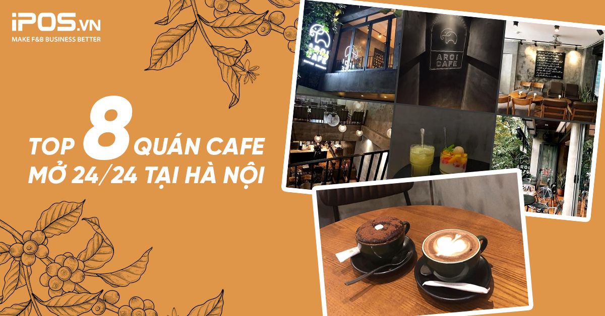 [Update mới nhất] Top 8 quán cafe mở 24/24 dành cho bạn trẻ thích trải nghiệm “đu đêm” tại Hà Nội