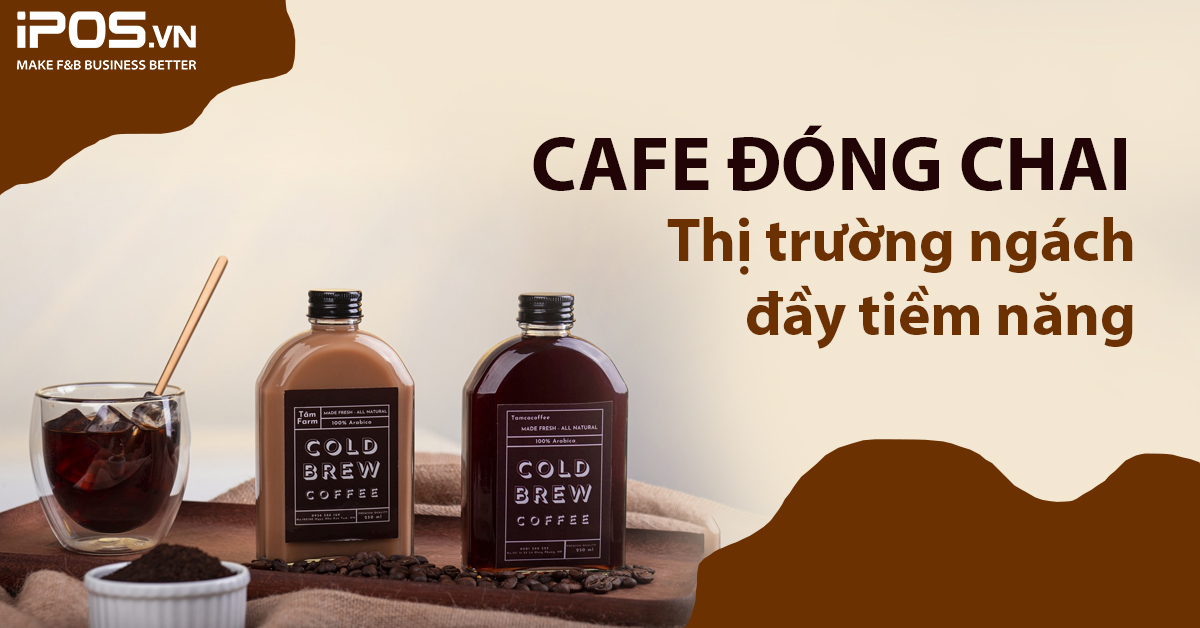 Cafe đóng chai – Thị trường ngách đầy tiềm năng