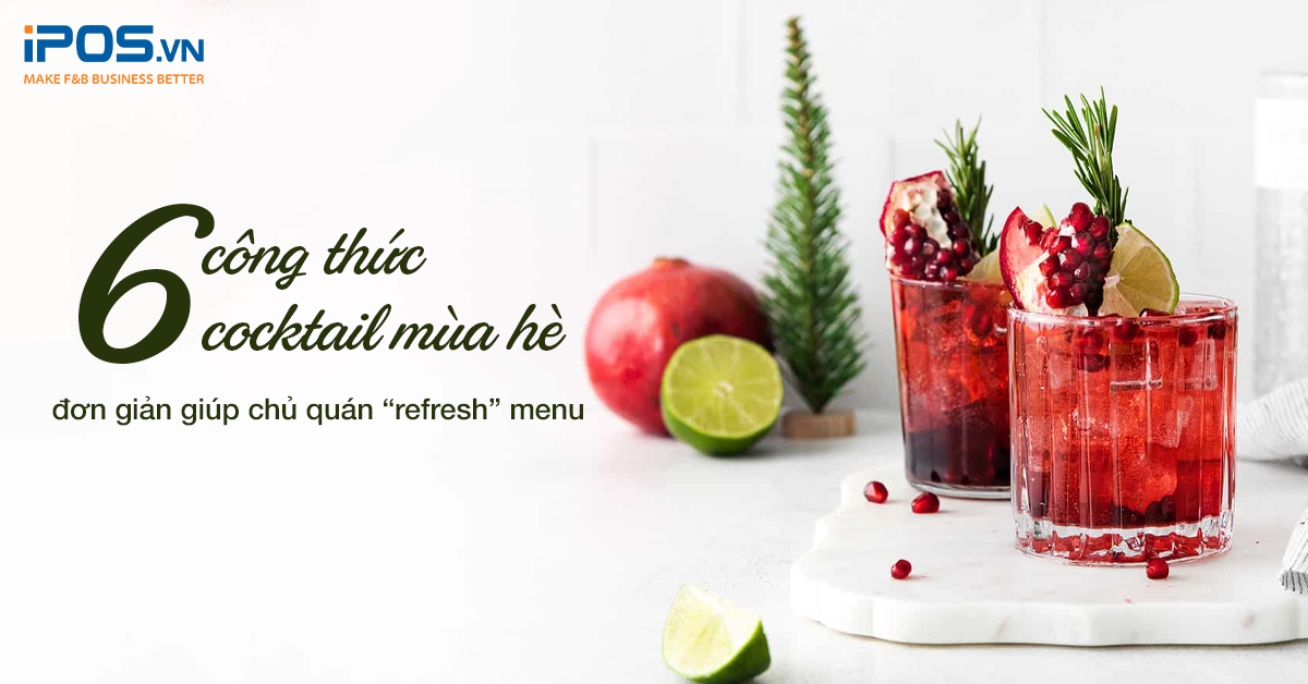 6 công thức Cocktail mùa hè đơn giản giúp chủ quán “refresh” menu