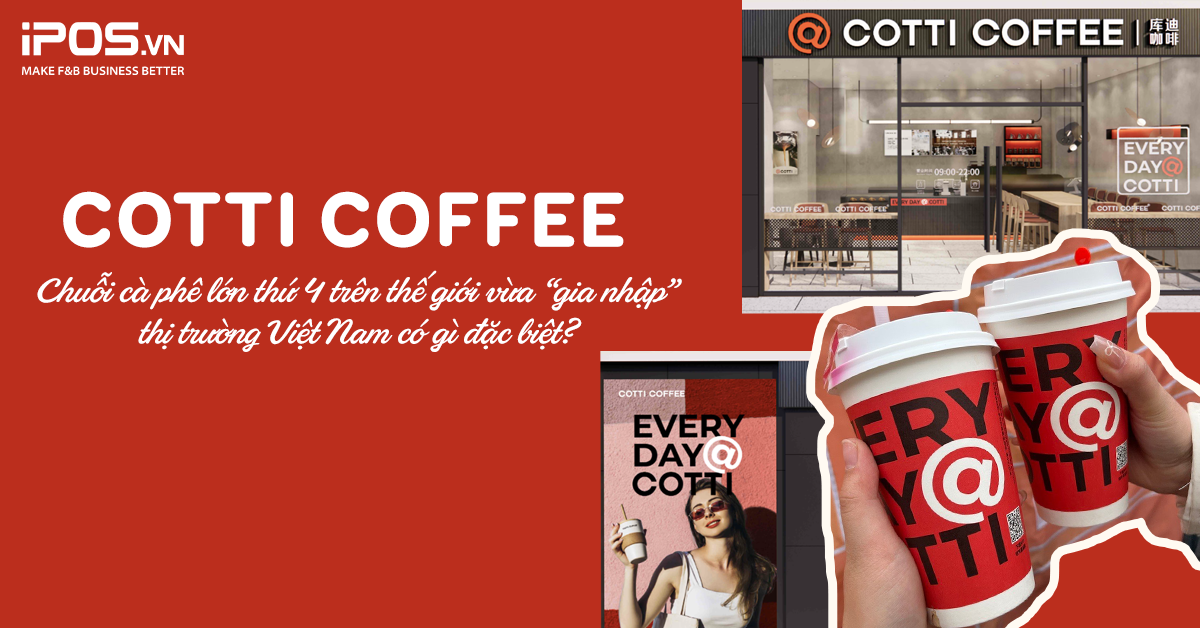 Cotti Coffee – Chuỗi cà phê lớn thứ 4 trên thế giới vừa “gia nhập” thị trường Việt Nam có gì đặc biệt