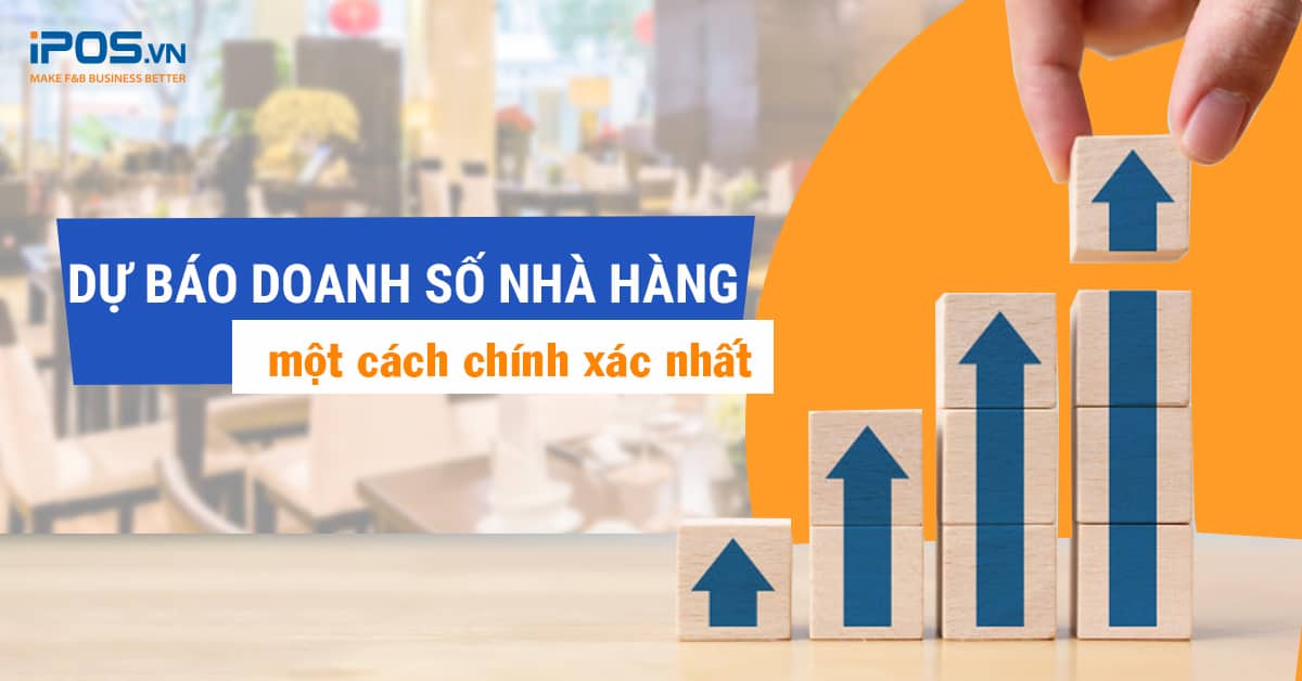 Hướng dẫn dự báo doanh số nhà hàng một cách chính xác nhất