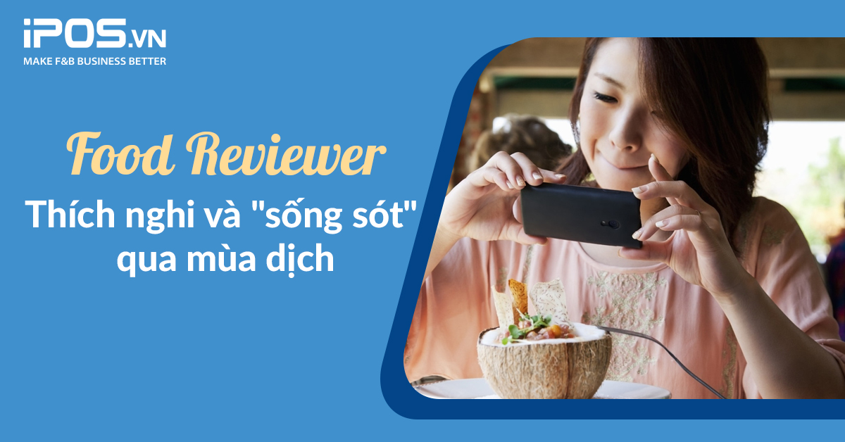 Food Reviewer – Thích nghi và “sống sót” qua mùa dịch