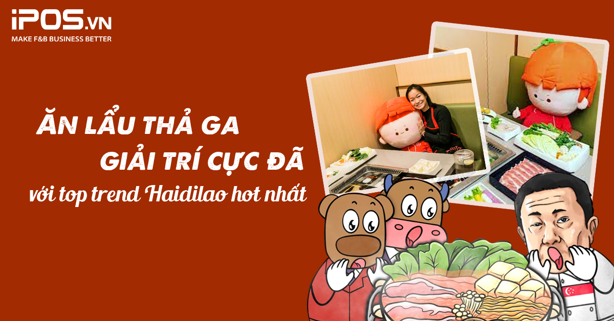 Ăn lẩu thả ga, giải trí cực đã với top trend Haidilao hot nhất