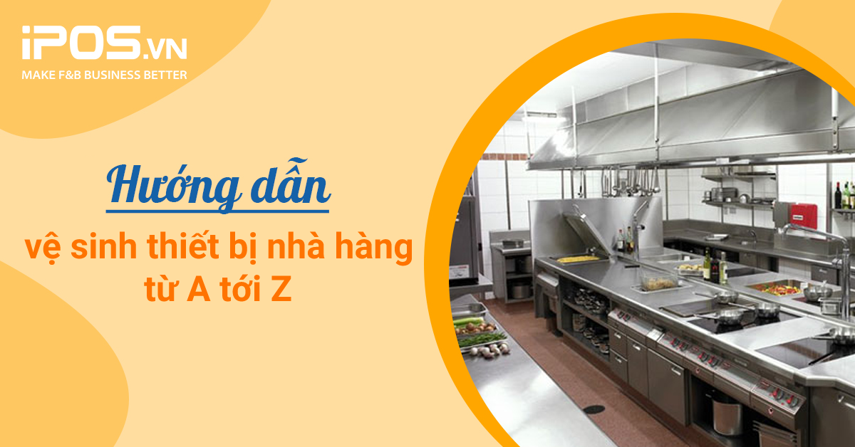 Hướng dẫn cách thức vệ sinh thiết bị công nghệ trong nhà hàng