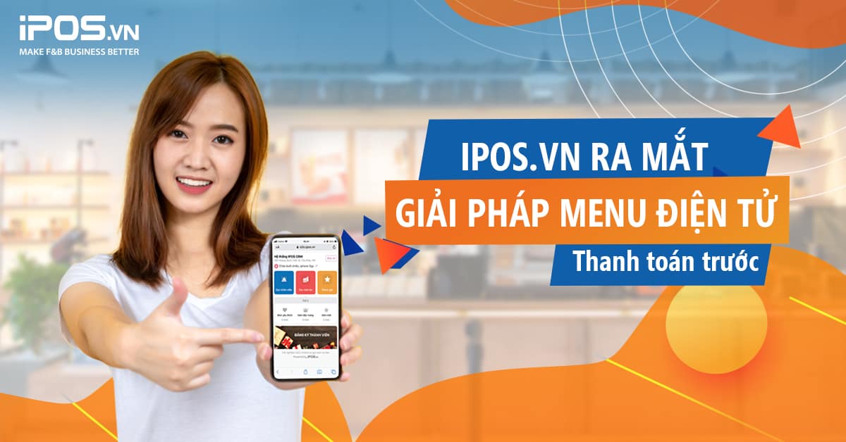 iPOS.vn ra mắt giải pháp iPOS Menu Điện Tử – Mô hình thanh toán trước
