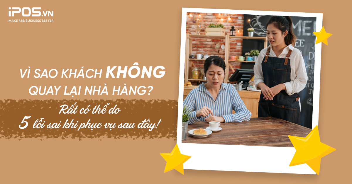 Vì sao khách không quay lại nhà hàng? Rất có thể do 5 lỗi sai khi phục vụ sau đây!