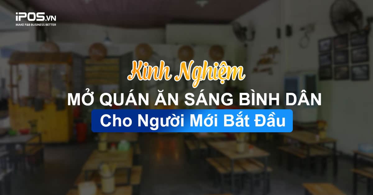 Kinh nghiệm mở quán ăn sáng bình dân cho người mới bắt đầu
