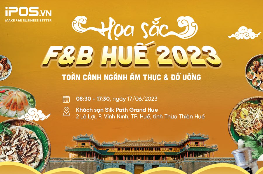 Thông cáo báo chí: iPOS.vn tổ chức ngày hội trải nghiệm ẩm thực và đồ uống tại Huế Họa sắc F&B Huế 2023