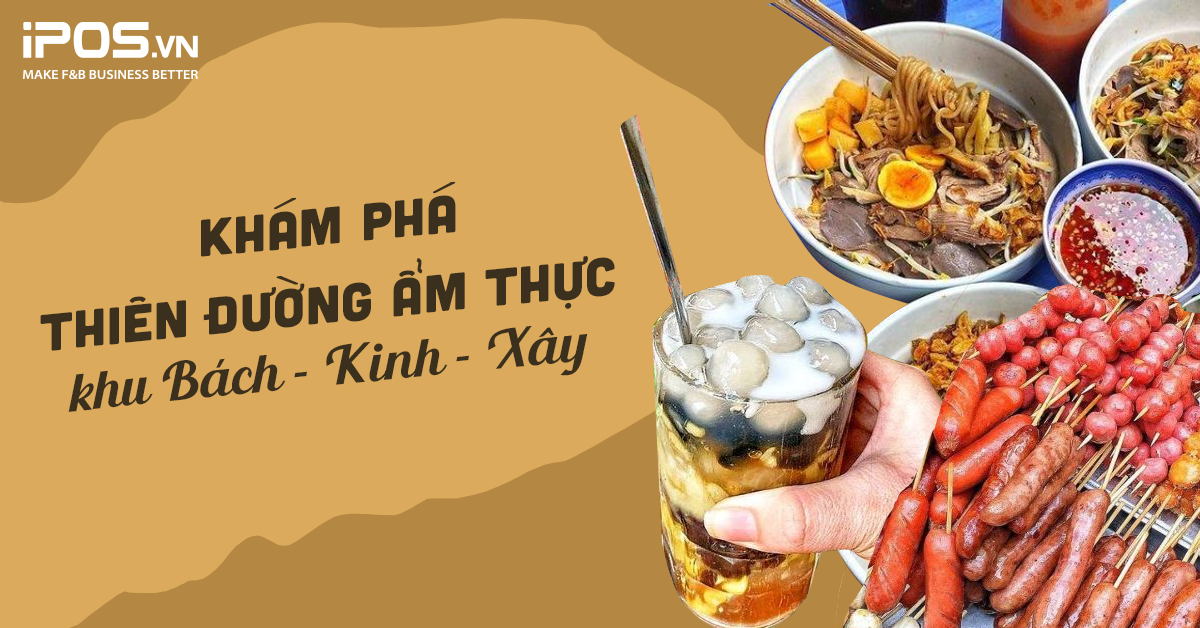 Khám phá thiên đường ẩm thực khu Bách – Kinh – Xây với top 10 quán ăn ngon quận Hai Bà Trưng