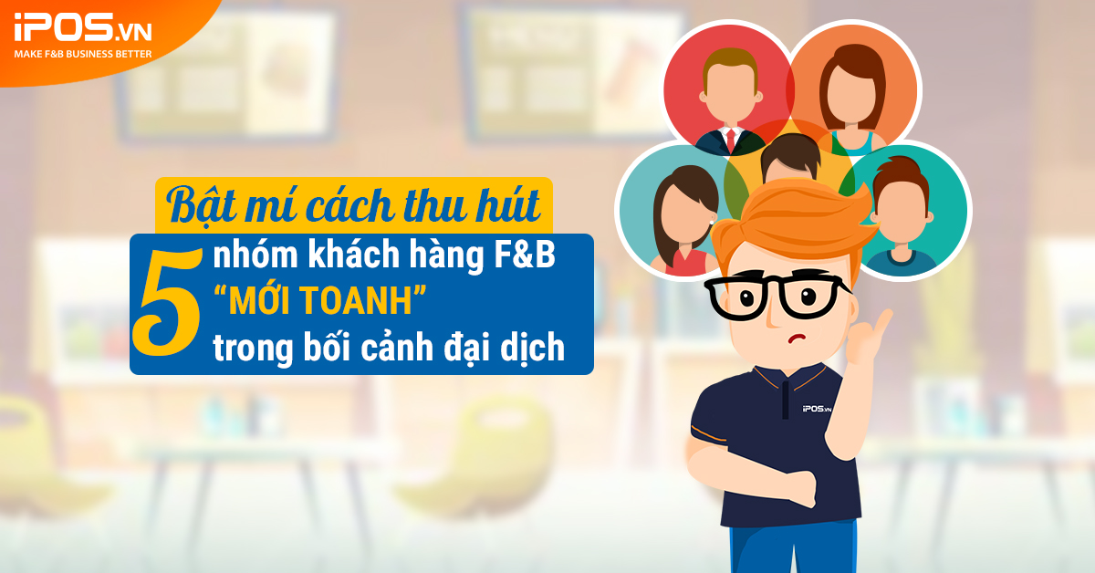 [Short] Bật mí cách thu hút 5 nhóm khách hàng “mới” trong bối cảnh đại dịch