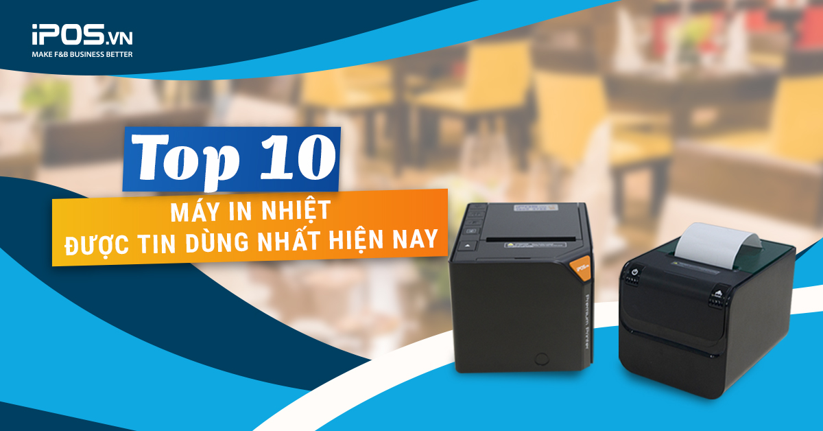 Top 10 máy in nhiệt tốt nhất cho bán lẻ, nhà hàng, quán cafe