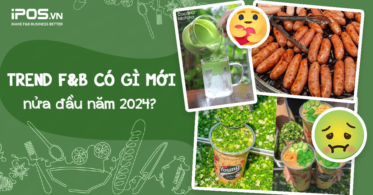 Trend ăn uống nửa đầu 2024 có gì mới?