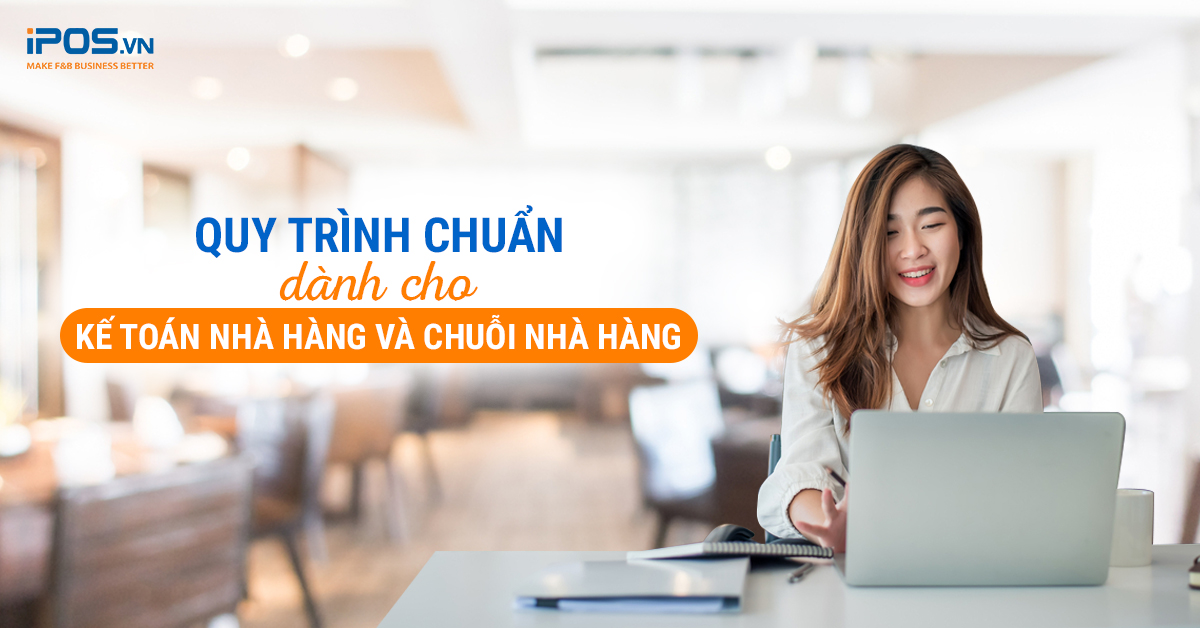 Quy trình chuẩn dành cho kế toán nhà hàng và chuỗi nhà hàng